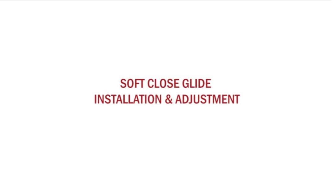 Soft Close Glide Installation & Adjustment